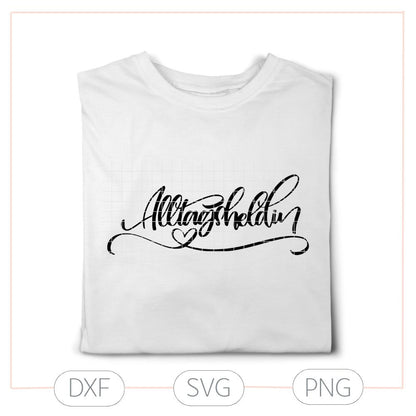 Plotterdatei Alltagsheldin – starkes Frauenmotiv (SVG/DXF)