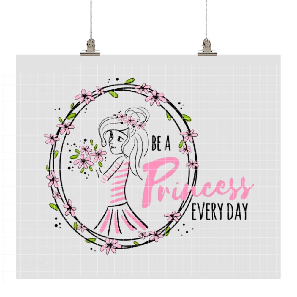 Plotterdatei „Be a Princess every day" – Prinzessinnenmotiv mit Blumen (SVG/DXF)