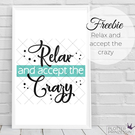 Freebie "Relax and accept the Crazy"
