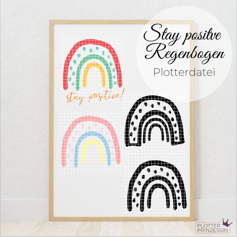 Plotterdatei Stay Positive Regenbogen